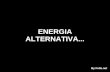 Energia alternativa...