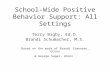 Classroom Part 1: School Wide Positive Behavior Support All Settings MO SW-PBS SI 2008