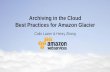 AWS Webcast - Archiving in the Cloud - Best Practices for Amazon Glacier