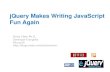jQuery Makes Writing JavaScript Fun Again