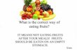 What is the correct way of eating fruits