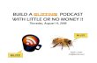 Build a Buzzing Podcast With Little or No Money
