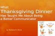 What Thanksgiving Dinner Has Taught Me About Being a Better Communicator
