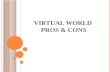 Virtual world pros&cons -morovat