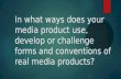 In what ways does your media product use