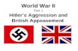 WW II: Part 1 Hitler Aggression vs. British Appeasement