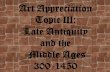 Art Appreciation Topic III: Late Antiquity and the Middle Ages