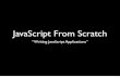 JavaScript From Scratch: Writing Java Script Applications