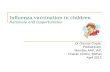 Influenza vaccination in children - rationale & opportunities