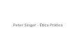 Singer+ +ética+prática+em+peter+singer