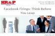 Facebook Firings: Think Before You Leap