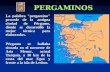La palabra "pergamino" procede de la antigua ciudad de Pérgamo, dónde se desarrolló la mejor técnica para elaborarlos. Pérgamo se hallaba situada en el.