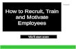 How to recruit, train and motivate employees