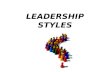Leadership styles : - Principles of management