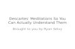 Descartes' Meditations So You Can Understand Them
