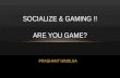 Socialize and Gaming on the move