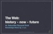 The Web: history - now - future