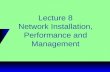 Lecture 8 Network Installation, Performance and Management