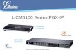 UCM6100 Series PBX-IP UCM6102 UCM6104 UCM6108 UCM6116 Asterisk is a Registered Trademark of Digium.