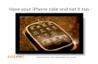 iPhone cake and eat it too, 211me
