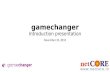 gamechanger - Introduction Presentation