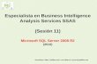 Especialista en Business Intelligence Analysis Services SSAS (Sesión 11) Microsoft SQL Server 2008 R2 (2013) Suscribase a  o escríbanos.