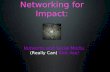 Networking for Impact: Networks and Social Media (Really Can) Kick Ass!