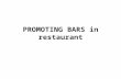 promtion of Bars in restaurant