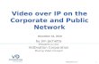 Video over IP on the Corporate and Public Networks by Jim Jachetta, CEO of VidOvation - Moving Video Forward