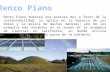 Renzo Piano muestra una postura muy a favor de la sustentabilidad, la aplica en la mayoría de sus obras y la aplica de muchas maneras; uno de los ejemplos.