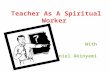 Teacher as a spiritual worker