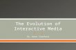 The evolution of interactive media