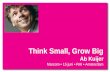Think Small, Grow Big - Ab Kuijer- Marcom 15-juni-rai-amsterdam-2011