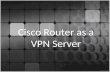 Cisco Router As A Vpn Server
