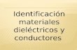 Identificación materiales dieléctricos y conductores.