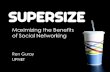 Maximizing the benefits of social networking