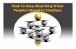How To Stop Absorbing Other People’S Negative Emotions