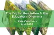 The digital revolution & the educator's dilemma