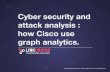 Cyber security and attack analysis : how Cisco uses graph analytics
