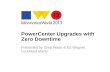 PowerCenter Upgrades with Zero Downtime