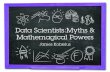 Myths and Mathemagical Superpowers of Data Scientists
