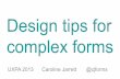 Design tips for complex forms by @cjforms 2013