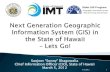 Hawaii Pacific GIS Conference 2012: Plenary Session Keynote - Next Generation GIS in the State of Hawaii: Let's Go!