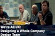 We’re All UX:  Designing a Whole Company Design Team - Giant Conf 2014
