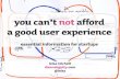 GeekNRollr You Can't NOT Afford Good User Experience