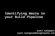Identify Waste in your Build Pipeline