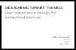 Designing Smart Things: User Experience Design for Networked Devices (UX-LX Workshop)