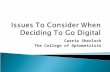 Issues to consider when deciding to go digital