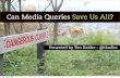 Can Media Queries Save Us All?