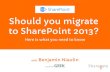 Should you migrate to SharePoint 2013?